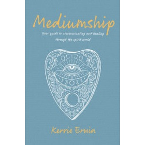 Mediumship – Your guide to communicating and healing through the spirit world