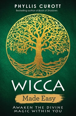 Wicca Made Easy: Awaken the Divine Magic Within You